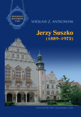 Jerzy Suszko (1889-1972) Biografie Rektorów Uniwersytetu im. Adama Mickiewicza w Poznaniu - Antkowiak Z. Wiesław | mała okładka