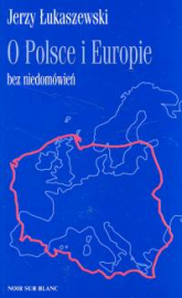 O Polsce i Europie bez niedomówień - Jerzy Łukaszewski | mała okładka