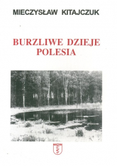 Burzliwe dzieje Polesia - Mieczysław Kitajczuk | mała okładka