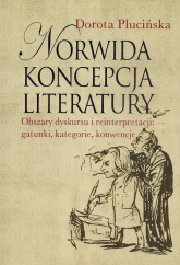 Norwida koncepcja literatury Obszary dyskursu i reinterpretacji: gatunki, kategorie, konwencje - Dorota Plucińska | mała okładka