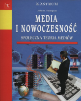 Media i nowoczesność Społeczna teoria mediów - Thompson John B. | mała okładka