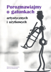 Porozmawiajmy o gatunkach - artystycznych i użytkowych - Ewa Bulisz | mała okładka