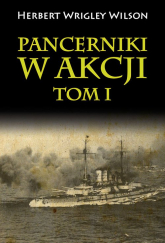 Pancerniki w akcji Tom 1 - Wilson Herbert Wrigley | mała okładka