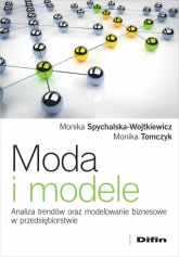 Moda i modele Analiza trendów oraz modelowanie biznesowe w przedsiębiorstwie - Spychalska-Wojtkiewicz Monika | mała okładka