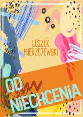 Od niechcenia - Leszek Mierzejewski | mała okładka