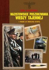 Nazistowskie poszukiwania wiedzy tajemnej i pogoń za mroczną utopią - Igor Witkowski | mała okładka