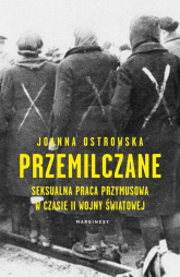Przemilczane Seksualna praca przymusowa w trakcie II wojny światowej - Joanna Ostrowska | mała okładka