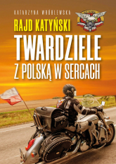 Rajd Katyński Twardziele z Polską w sercach - Katarzyna Wróblewska | mała okładka