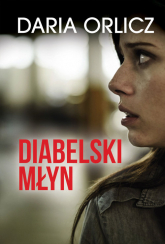 Diabelski młyn - Daria Orlicz | mała okładka