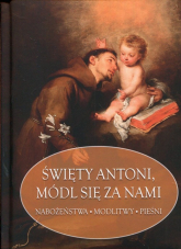 Święty Antoni, módl się za nami Nabożeństwa Modlitwy Pieśni -  | mała okładka