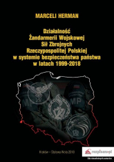 Działalność Żandarmerii Wojskowej Sił Zbrojnych Rzeczypospolitej Polskiej w systemie bezpieczeństwa - Marceli Herman | mała okładka