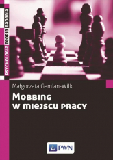 Mobbing w miejscu pracy uwarunkowania i konsekwencje bycia poddawanym mobbingowi - Gamian-Wilk Małgorzata | mała okładka