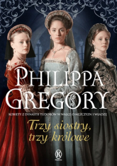 Trzy siostry, trzy królowe - Philippa Gregory | mała okładka