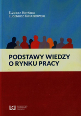 Podstawy wiedzy o rynku pracy - Kryńska Elżbieta, Kwiatkowski Eugeniusz | mała okładka