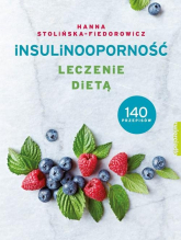 Insulinooporność Leczenie dietą 140 przepisów - Hanna Stolińska-Fiedorowicz | mała okładka