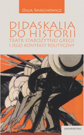 Didaskalia do historii Teatr starożytnej Grecji i jego kontekst polityczny - Olga Śmiechowicz | mała okładka