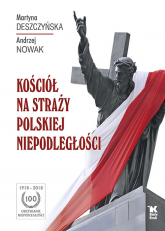 Kościół na straży polskiej niepodległości - Andrzej Nowak, Deszczyńska Martyna | mała okładka