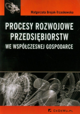 Procesy rozwojowe przedsiębiorstw we współczesnej gospodarce - Brojak-Trzaskowska Małgorzata | mała okładka