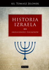 Historia Izraela. Okoliczności początków - Jelonek Tomasz | mała okładka
