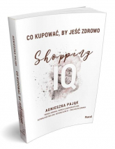 Co kupować by jeść zdrowo Shopping IQ - Agnieszka Pająk | mała okładka
