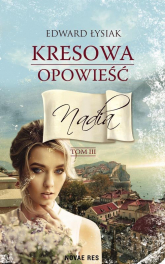 Kresowa opowieść Tom 3 Nadia - Edward Łysiak | mała okładka