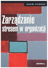 Zarządzanie stresem w organizacji - Adam Cichosz | mała okładka