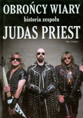 Obrońcy wiary Historia zespołu Judas Priest - Neil Daniels | mała okładka