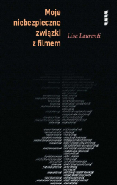 Moje niebezpieczne związki z filmem - Lisa Laurenti | mała okładka