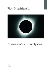 Czarne słońca romantyków - Piotr Śniedziewski | mała okładka