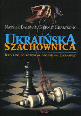 Ukraińska szachownica Kto i po co wywołał wojnę na Ukrainie - Baldwin Natylie, Heartsong Kermit | mała okładka