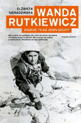 Wanda Rutkiewicz Jeszcze tylko jeden szczyt - Elżbieta Sieradzińska | mała okładka