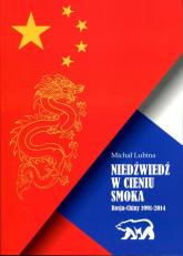 Niedźwiedź w cieniu smoka Rosja Chiny 1991-2014 - Michał Lubina | mała okładka