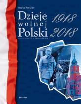 Dzieje wolnej Polski 1918-2018 - Iwona Kienzler | mała okładka