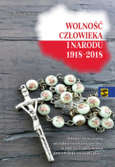 Wolność człowieka i narodu 1918-2018 Biblijne rozważania na nabożeństwa różańcowe w 100-lecie odzyskania prze Polskę niepodległości - Bogdan Zbroja | mała okładka