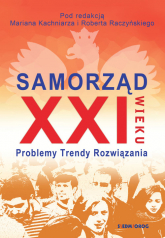 Samorząd XXI wieku Problemy, trendy, rozwiązania - Kachniarz Marian, Raczy Robert | mała okładka
