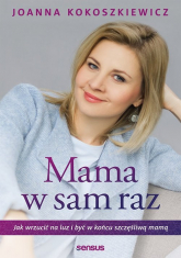 Mama w sam raz  Jak wrzucić na luz i być w końcu szczęśliwą mamą - Joanna Kokoszkiewicz | mała okładka