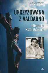 Ukrzyżowana z Valdarno Historia Nelli Pratesi - Giancarlo Baldini | mała okładka