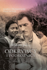 Wybitni polscy odkrywcy i podróżnicy - Pilich Maria, Pilich Przemysław | mała okładka