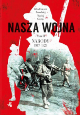 Nasza wojna Tom 2 Narody 1917-1923 - Maciej  Górny, Włodzimierz Borodziej | mała okładka