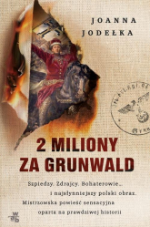 2 miliony za Grunwald - Joanna Jodełka | mała okładka