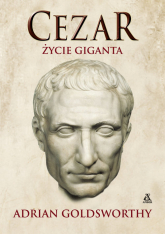 Cezar Życie giganta - Adrian Goldsworthy | mała okładka