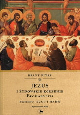 Jezus i żydowskie korzenie Eucharystii - Brant Pitre | mała okładka