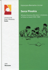 Serce Pinokia Włoska literatura dla dzieci i młodzieży w Polsce w latach 1945-1989 - Biernacka-Licznar Katarzyna | mała okładka