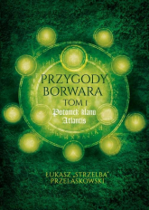 Przygody Borwara Tom 1 Potomek klanu Atlantis - Łukasz Przelaskowski | mała okładka