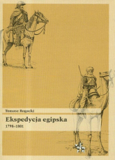 Ekspedycja egipska 1798-1801 - Tomasz Rogacki | mała okładka