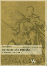 Wojna polsko turecka w latach 1672-1676 t.2 - Marek Wagner | mała okładka