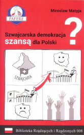 Szwajcarska demokracja szansą dla Polski? Biblioteka Rządzących i Rządzonych Tom 8 - Mirosław Matyja | mała okładka