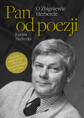 Pan od poezji O Zbigniewie Herbercie - Joanna Siedlecka | mała okładka