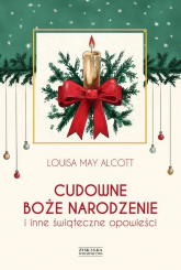 Cudowne Boże Narodzenie i inne świąteczne opowieści - Louisa May Alcott | mała okładka
