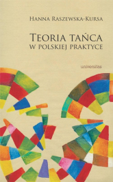 Teoria tańca w polskiej praktyce - Hanna Raszewska-Kursa | mała okładka